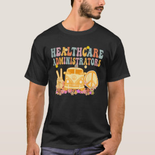 Healthcare Administrators Hippie Retro Week Apprec T-Shirt