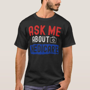 Healthcare Clarity: Ask Me About Medicare T-Shirt