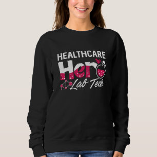 Healthcare Hero Lab Tech Laboratory Technician Sweatshirt