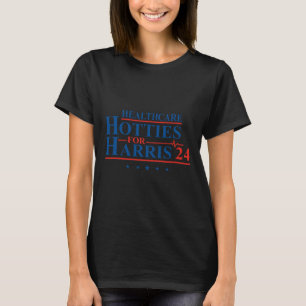 Healthcare Hotties For Harris 24 Kamala Harris For T-Shirt