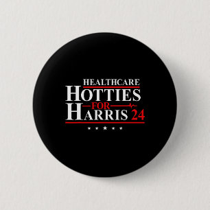 Healthcare Hotties For Harris 24 Vote Harris For P 6 Cm Round Badge