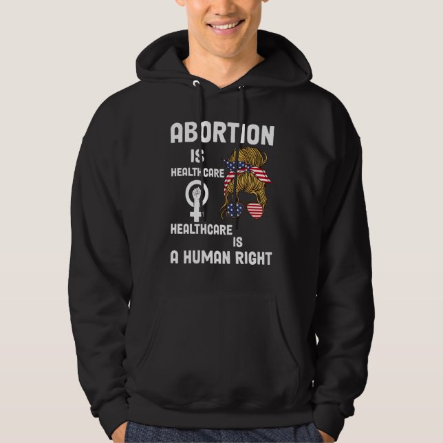 Healthcare Is A Human Right Abortion Is Healthcare Hoodie (Front)