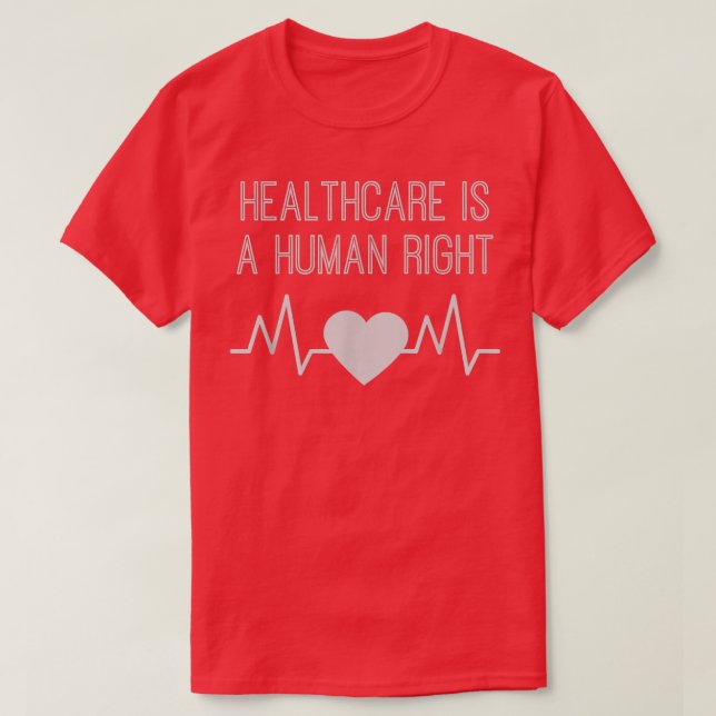 Healthcare Is A Human Right Love Equality Politica T-Shirt (Design Front)