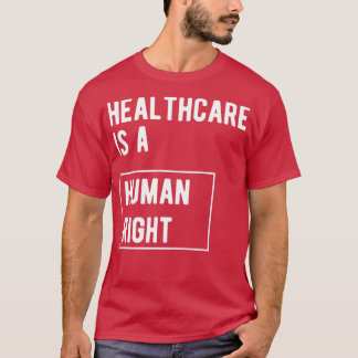 Healthcare is a human right T-Shirt