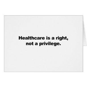 Healthcare is a right, not a privilege