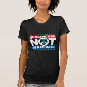 Healthcare NOT Warfare T-Shirt
