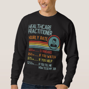 Healthcare Practitioner Hourly Rate T-Shirt Retro Sweatshirt