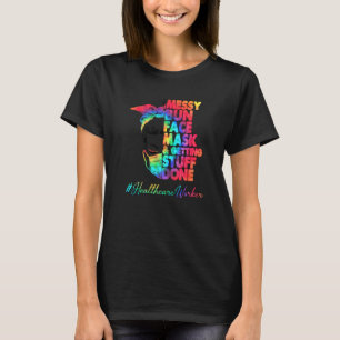 Healthcare Worker Messy Bun Face Mask And Getting T-Shirt