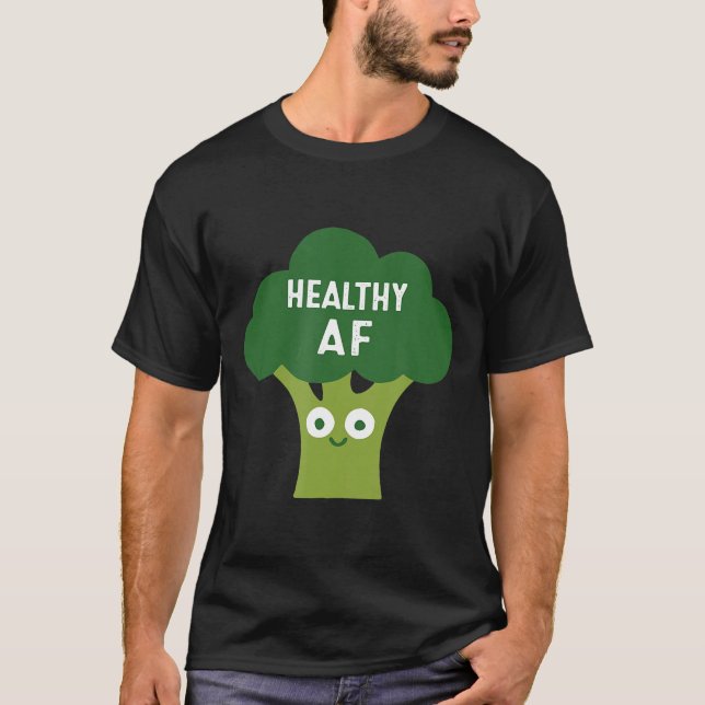 Healthy Af Veggies Broccoli Vegan Or Vegetarian T-Shirt (Front)