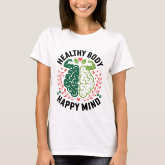 Healthy Body Happy Mind Motivational Quotes T-Shirt