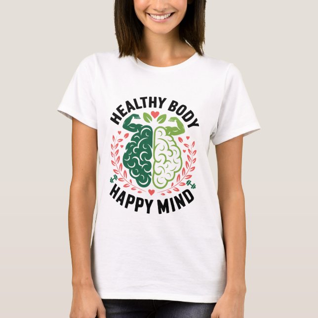 Healthy Body Happy Mind Motivational Quotes T-Shirt (Front)
