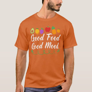 Healthy Food Nutritionist Good Food Good Mood gift T-Shirt