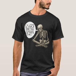 Healthy Life Can Wait Skeleton T-Shirt