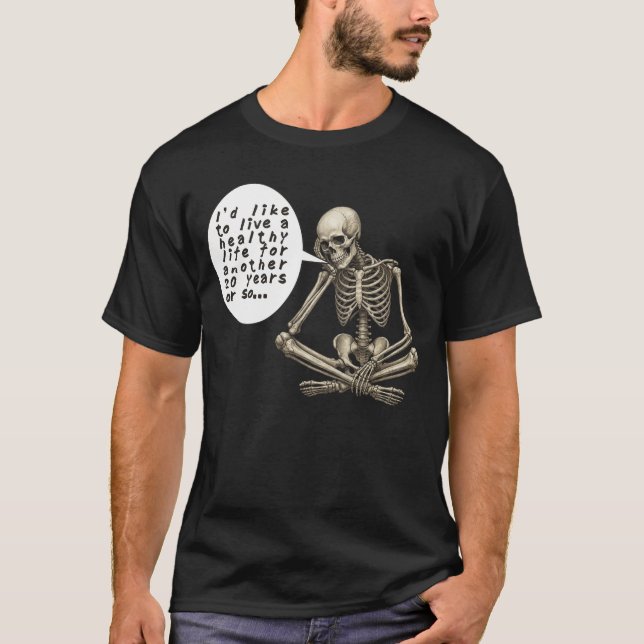 Healthy Life Can Wait Skeleton T-Shirt (Front)