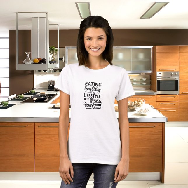 Healthy lifestyle cake funny quote T-Shirt (Creator Uploaded)