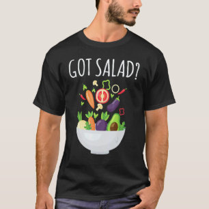 Healthy Meals Got Salad  Bowl Fresh Food Fun Vegan T-Shirt