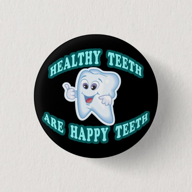 Healthy Teeth Are Happy Teeth 3 Cm Round Badge (Front)