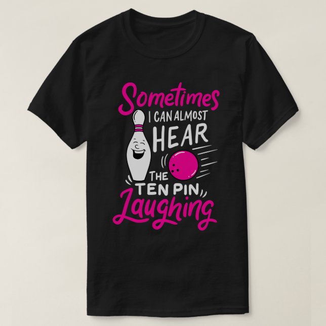 Hear 10 Pin Laughing Funny Bowling  T-Shirt (Design Front)