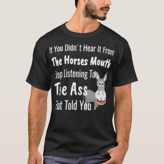 Hear Horses Mouth Funny Donkey Gossip Saying  T-Shirt