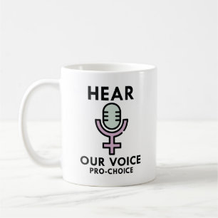 Hear Our Voice Pro Choice Coffee Mug