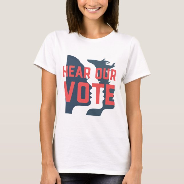 Hear our Vote T-Shirt (Front)