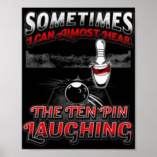 Hear The Ten Pin Laughing - Fun Bowler & Bowling  Poster