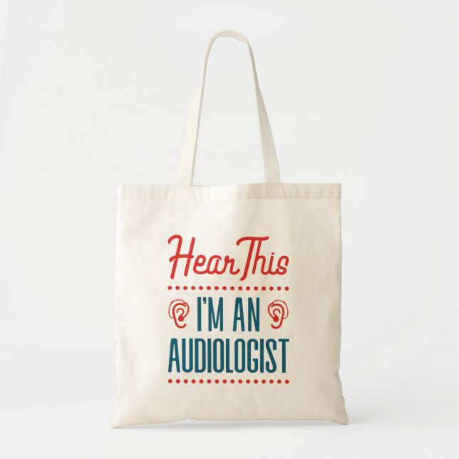 Hear This I'm an  Audiologist Funny Audiology Tote Bag (Front)