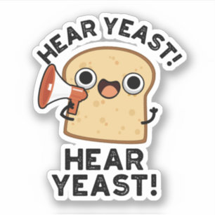 Hear Yeast Hear Yeast Funny Bread Pun