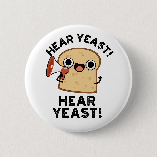 Hear Yeast Hear Yeast Funny Bread Pun  6 Cm Round Badge (Front)
