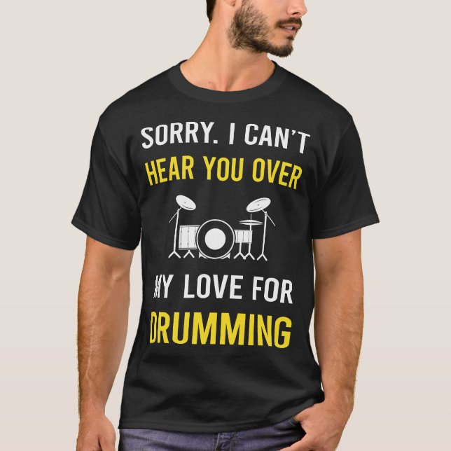 Hear You Drumming Drummer Drum Drums T-Shirt (Front)