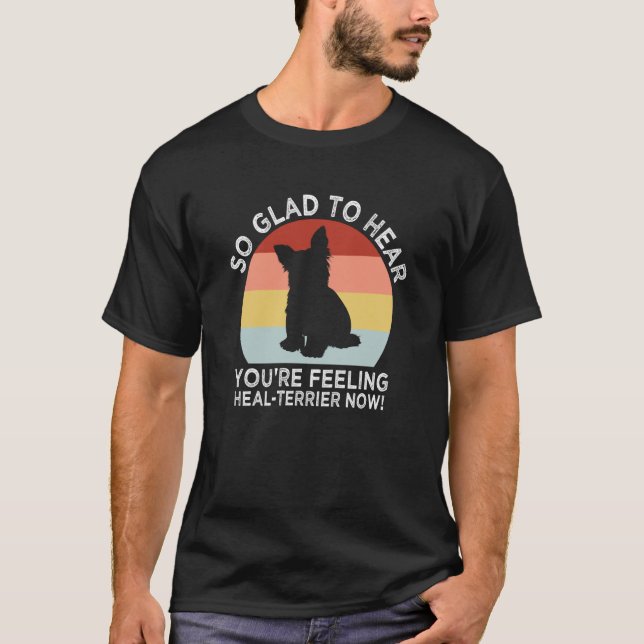 Hear Youre Feeling Healterrier Now Yorkshire Terri T-Shirt (Front)