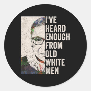 Heard Enough From Old White Men Classic Round Sticker