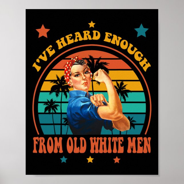 Heard Enough From Old White Men - Feminist Empower Poster (Front)