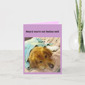 Heard you're not feeling well card