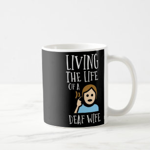 Hearing - Deaf - Unable To Hear - Deaf Awareness A Coffee Mug
