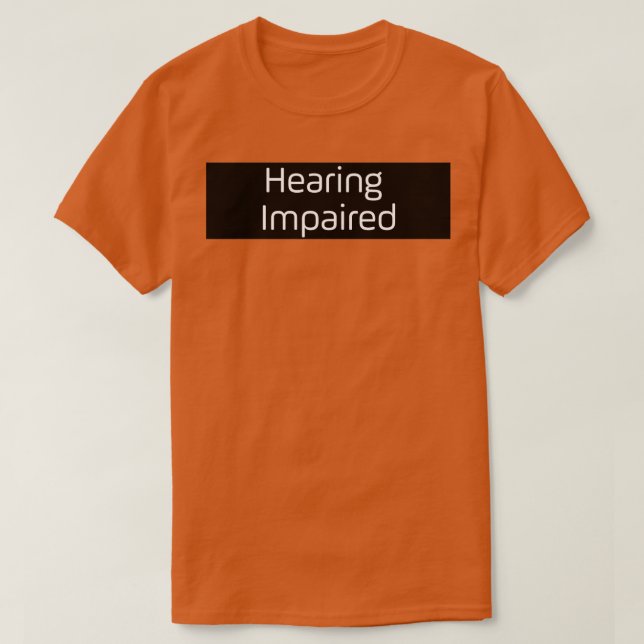 Hearing Impaired 34 T-Shirt (Design Front)