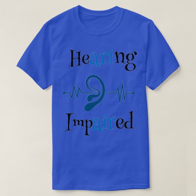 hearing impaired 63 T-Shirt (Design Front)