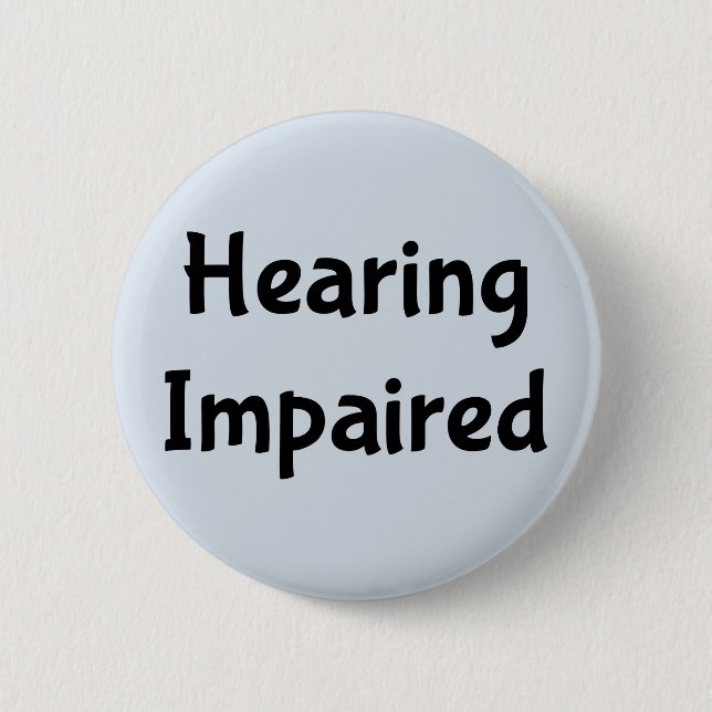 Hearing Impaired 6 Cm Round Badge (Front)