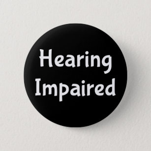 hearing impaired 6 cm round badge