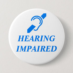 HEARING IMPAIRED 7.5 CM ROUND BADGE