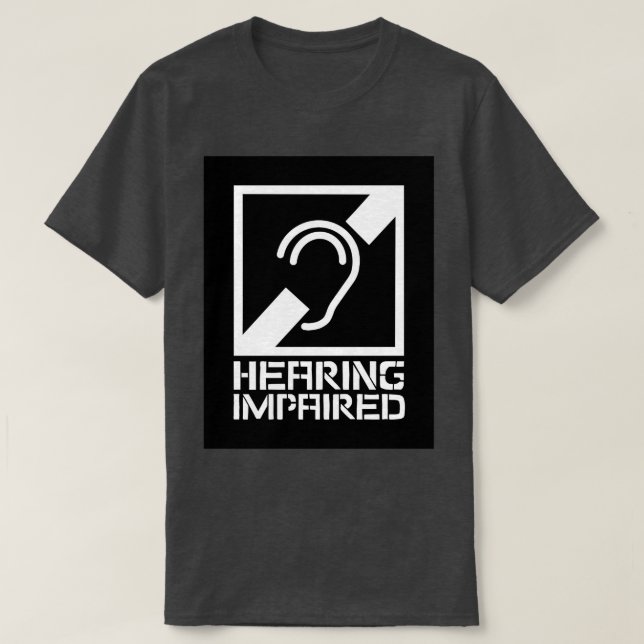 Hearing Impaired black and white T-Shirt (Design Front)