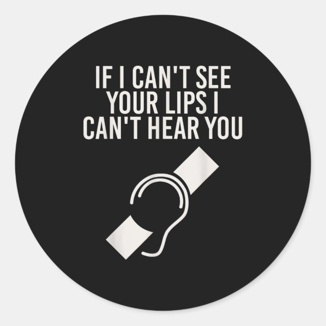 Hearing Impaired I Can't Lip Read Through A Mask  Classic Round Sticker (Front)