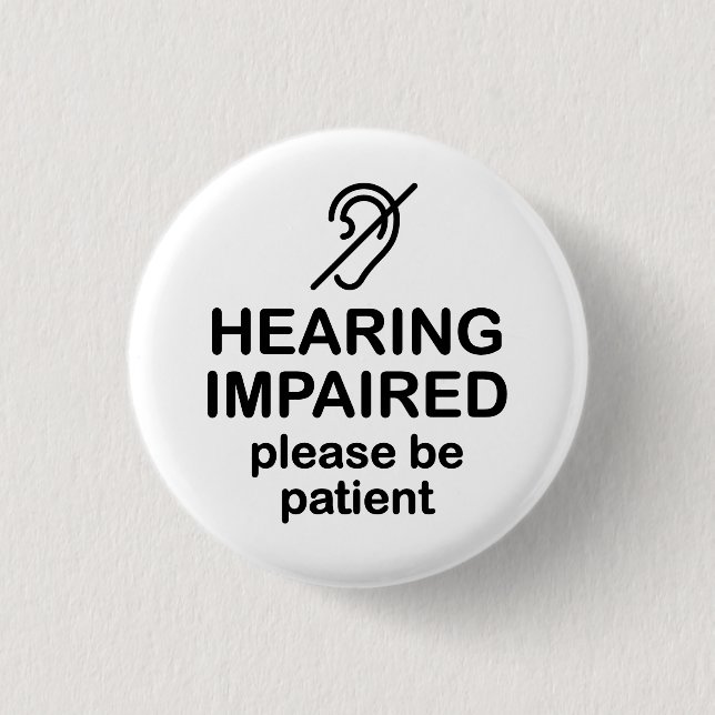 Hearing Impaired Please Be Patient 3 Cm Round Badge (Front)