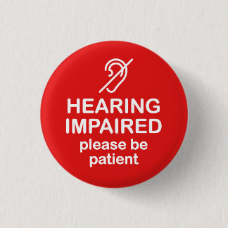Hearing Impaired Please Be Patient Red 3 Cm Round Badge