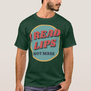 Hearing Impaired Read Lips Not Mask Hearing T-Shirt