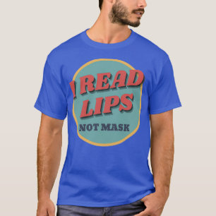 Hearing Impaired Read Lips Not Mask T-Shirt