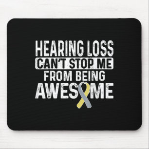 Hearing Loss Can't Stop Me From Being Awesome Mouse Mat