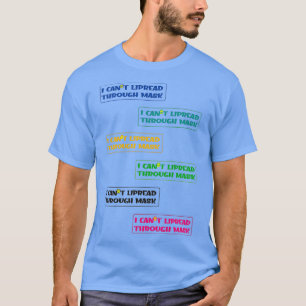 HEARING LOSS QUOTE I CANx27T LIPREAD THROUGH MASK  T-Shirt