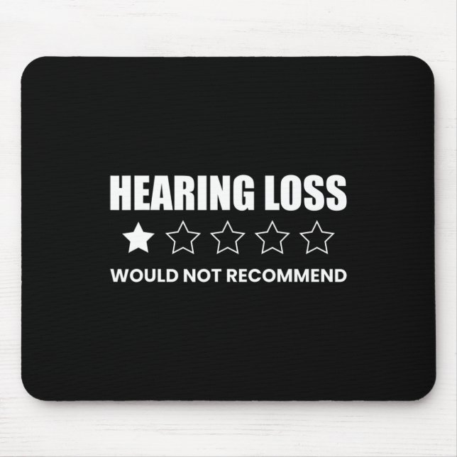Hearing Loss Would Not Recommend Deafness Awarenes Mouse Mat (Front)