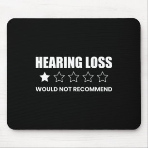 Hearing Loss Would Not Recommend Mouse Mat